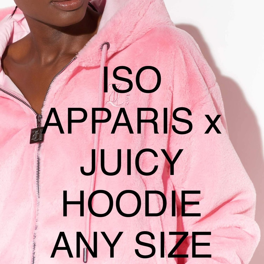 iSO WILLING TO BUY APPARIS X JUICY HOODIE